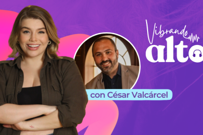 Vibrando Alto con César Valcárcel.