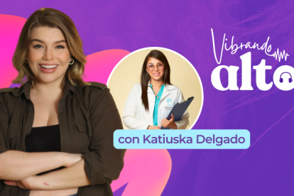 Pódcast Vibrando Alto, con Katiuska Delgado.