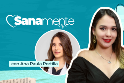 Pódcast Sanamente con la doctora Ana Paula Portilla.