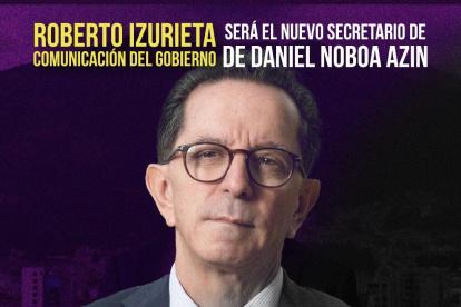 Funcionario. Roberto Izurieta ocupará la Secretaría General de Comunicación en el gobierno de Daniel Noboa.