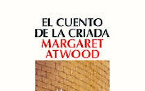 El cuento de la criada. Autora: Margaret Atwood.