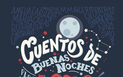 Cuentos de buenas noches para niñas rebeldes. Autoras: Elena Favilli y Francesca Cavallo.