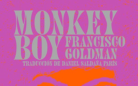 Portada de la novela 'Monkey boy', de Francisco Goldman