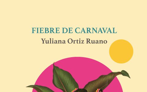 Portada del libro 'Fiebre de Carnaval' de la escritora Yuliana Ortiz Ruano
