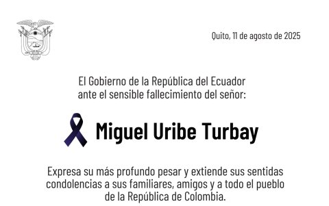 El Gobierno ecuatoriano emitió una nota de pesar tras la confirmación del fallecimiento del senador colombiano Miguel Uribe Turbay