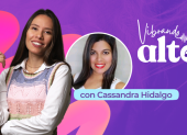 Vibrando alto con la psicóloga Cassandra Hidalgo.