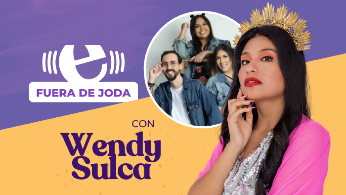 Fuera de Joda con Wendy Sulca.