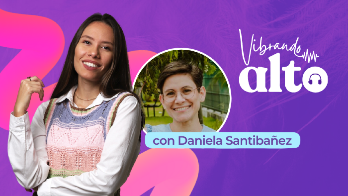 Vibrando alto con Daniela Santibáñez.