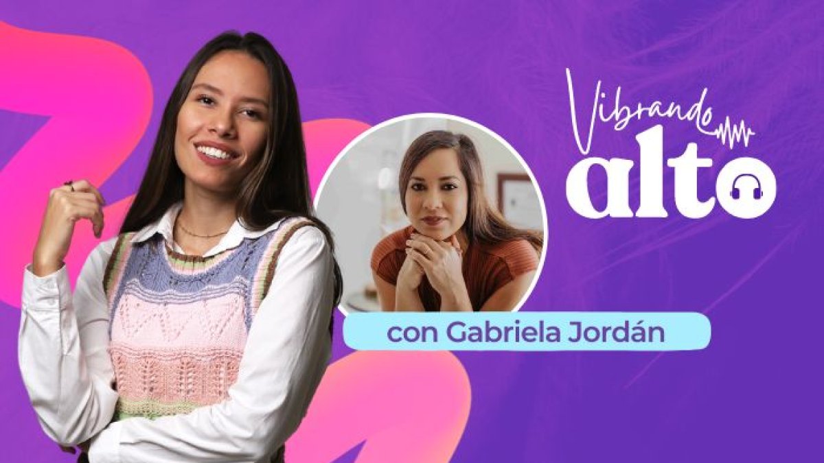 Podcast Vibrando alto, con Gabriela Jordán y Valentina Encalada.
