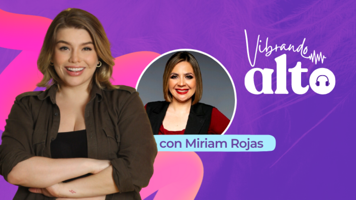 Vibrando alto con Miriam Rojas.