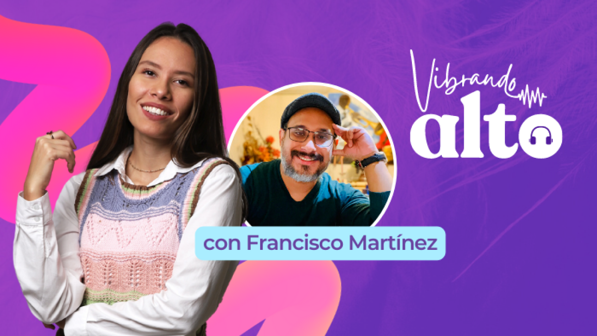 Vibrando alto con Francisco Martínez.