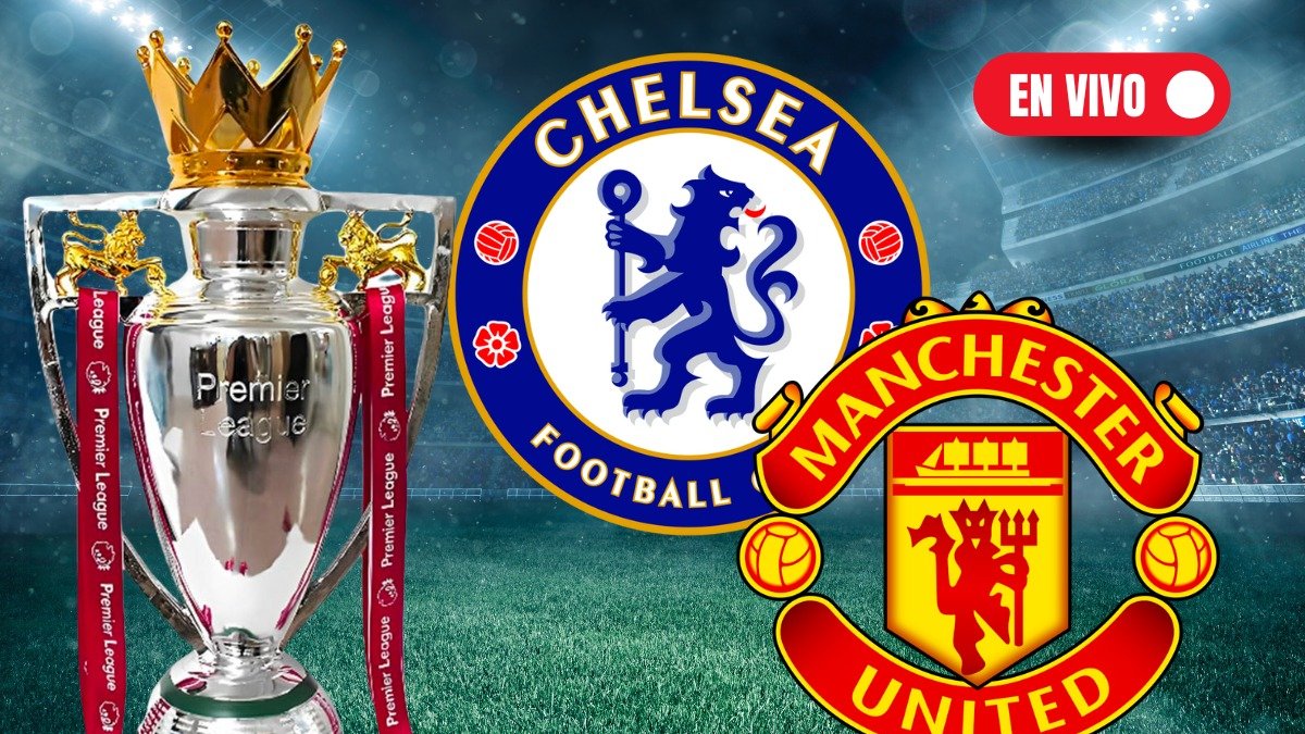 Chelsea recibe a Manchester United en Premier League.