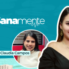 Pódcast Sanamente con Claudia Campos.